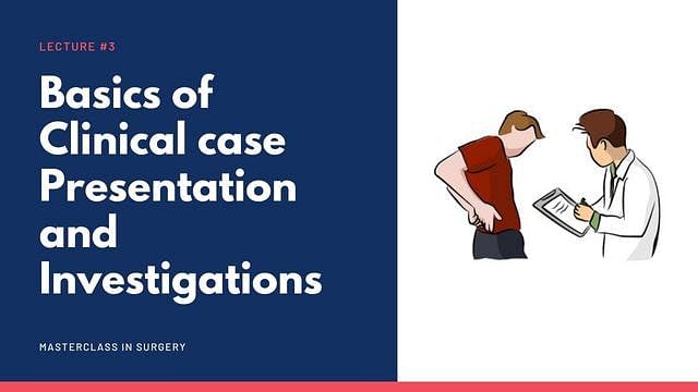 Basics of Clinical case presentation and investigations
