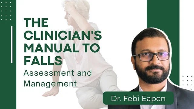 The Clinician's Manual to Falls : Assessment and Management