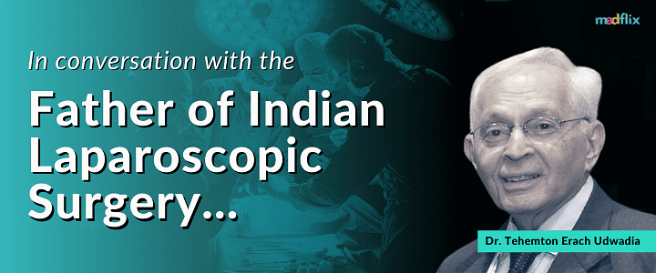 In conversation with the father of Indian laparoscopic surgery...