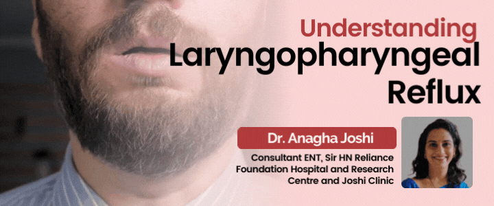 Understanding Laryngopharyngeal Reflux