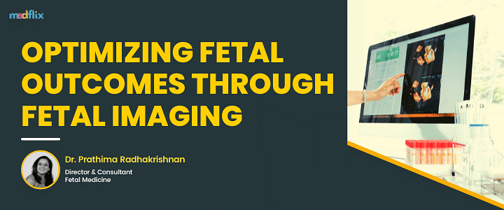 Optimizing Fetal Outcomes through Fetal Imaging