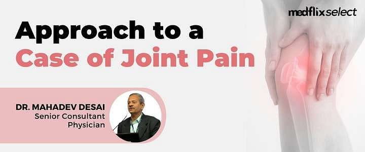 Approach to a Case of Joint Pain