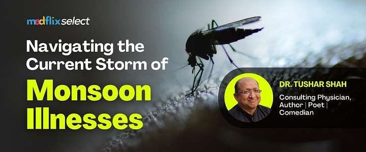 Navigating the Current Storm of Monsoon Illnesses