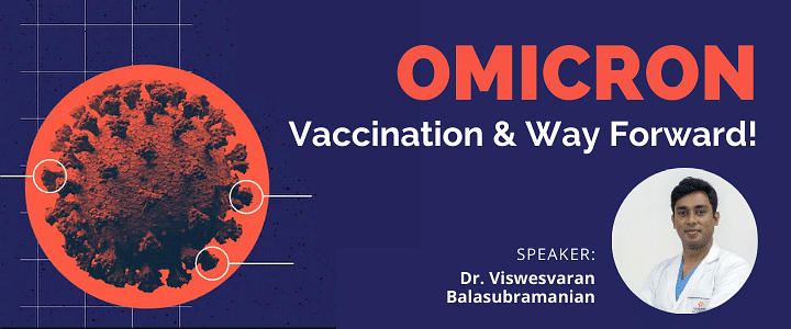 Omicron, Vaccination & Way Forward!