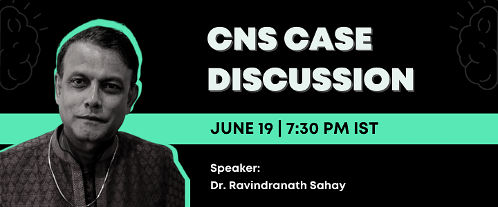CNS Case Discussion